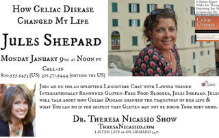 Lunchtime Radio Guest: Jules Shepard, bestselling author and founder of gfJules, talks about living with Celiac Disease on the Dr. Theresa Nicassio Show